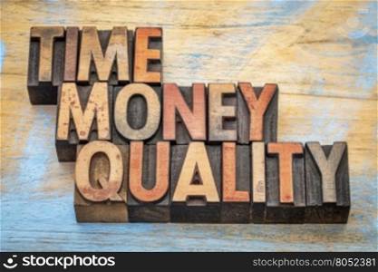 time, money, quality - word abstract in letterpress wood type