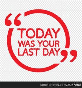 TODAY WAS YOUR LAST DAY Lettering Illustration design