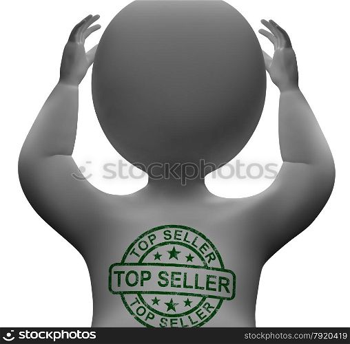 Top Seller Stamp On Man Showing Best Services Or Product. Top Seller Stamp On Man Shows Best Services Or Product