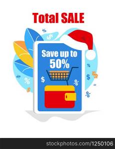 Total Sale. Giant Smartphone with Santa Hat on Top, Wallet, Trolley and Text Save Up to 50 Percent on Screen. Online Shopping Application. Dollar Signs Icons Flying Around. Flat Vector Illustration.. Giant Smartphone with Santa Hat on Top, Total Sale