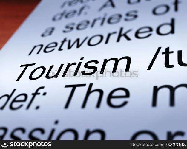 Tourism Definition Closeup Showing Traveling . Tourism Definition Closeup Shows Traveling Vacations And Holidays