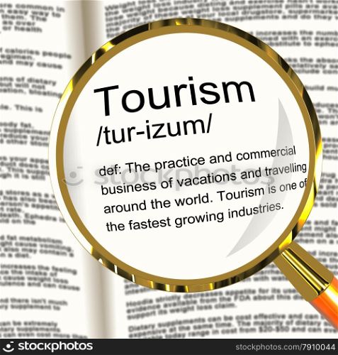 Tourism Definition Magnifier Showing Traveling Vacations And Holidays. Tourism Definition Magnifier Shows Traveling Vacations And Holidays