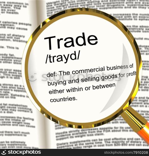 Trade Definition Magnifier Showing Import And Export Of Goods. Trade Definition Magnifier Shows Import And Export Of Goods