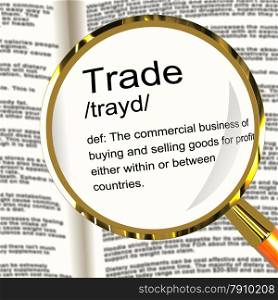 Trade Definition Magnifier Showing Import And Export Of Goods. Trade Definition Magnifier Shows Import And Export Of Goods