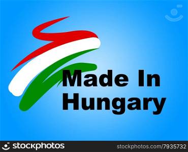 Trade Hungary Showing Made In And Import