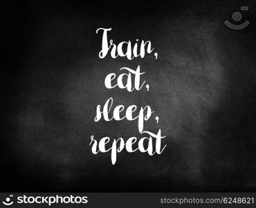 Train eat sleep repreat inspiration concept