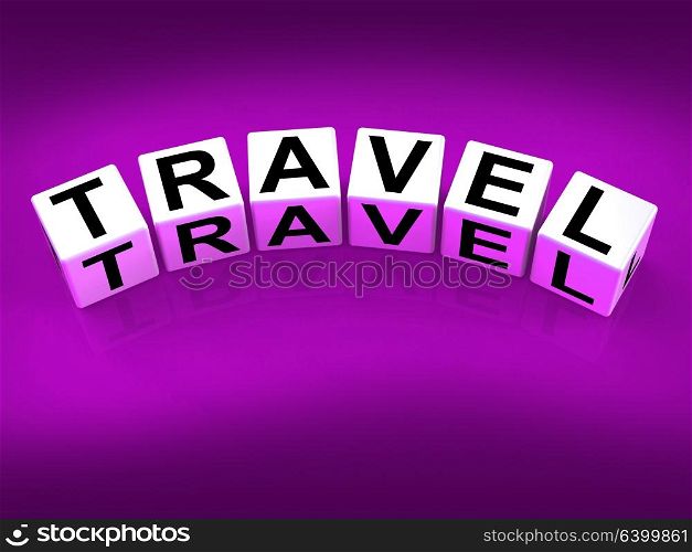 Travel Blocks Showing Traveling Touring and Trips