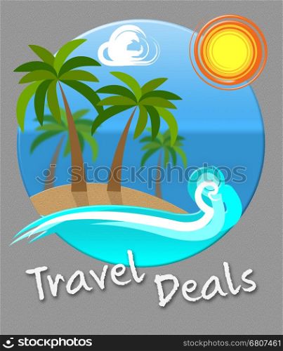 Travel Deals Beach And Sea Indicates Discount Tours Or Trips