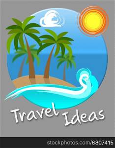 Travel Ideas Beach And Sea Represents Journey Planning