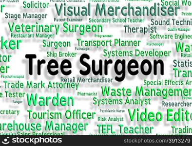 Tree Surgeon Indicating General Practitioner And Jobs