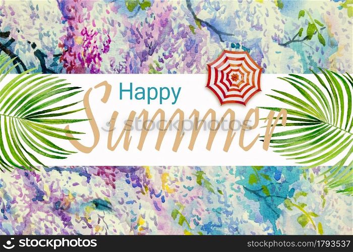 Tropical summer text. Watercolor paintings hand drawn colorful of umbrella, palm leaf, pink purple flowers with concept, postcard, banners, advertising painting illustration on flower background.