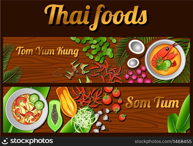 two Thai delicious and famous food banner.river prawn spicy soup Tom Yum Kung,papaya salad Som Tum and ingredient with wooden background,vector illustration