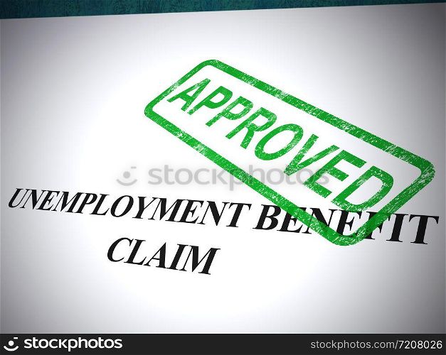 Unemployment benefit claim approved means allowance or dole money agreed. Jobless provision of benefits payment - 3d illustration. Unemployment Benefit Claim Approved Stamp Shows Social Security Welfare Agreed