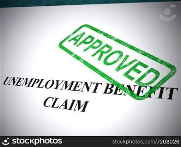 Unemployment benefit claim approved means allowance or dole money agreed. Jobless provision of benefits payment - 3d illustration. Unemployment Benefit Claim Approved Stamp Shows Social Security Welfare Agreed