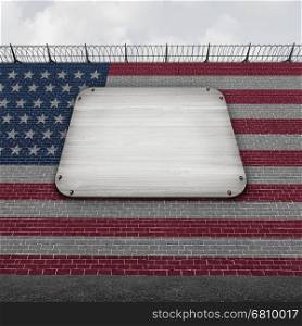 United States wall blank sign as an american border concept as a security barricade with a flag of the United States as a customs and country boundary barrier with empty copy space as a symbol for illegal immigration control as a 3D illustration.