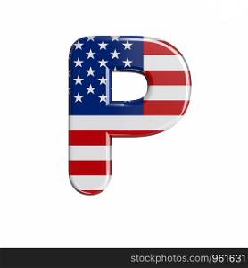 USA letter P - Capital 3d american flag font isolated on white background. This alphabet is perfect for creative illustrations related but not limited to American way of life, politics , economics.