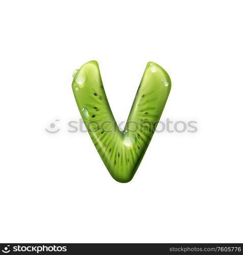 V letter isolated ABC symbol of kiwi fruit with seeds. Vector capital v, typography with water drops. Kiwi fruit in shape V letter summer ABC alphabet