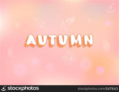 Vector Autumn text on pastel blur bokeh background. Handwritten lettering with leaves decoration. Element for season design.