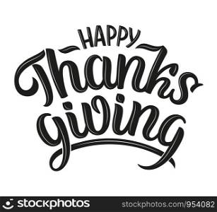 Vector illustration of Happy Thanksgiving text for cards, stickers, for any type of artworks like banners and posters. Hand drawn calligraphy, lettering, typography for the holiday events.