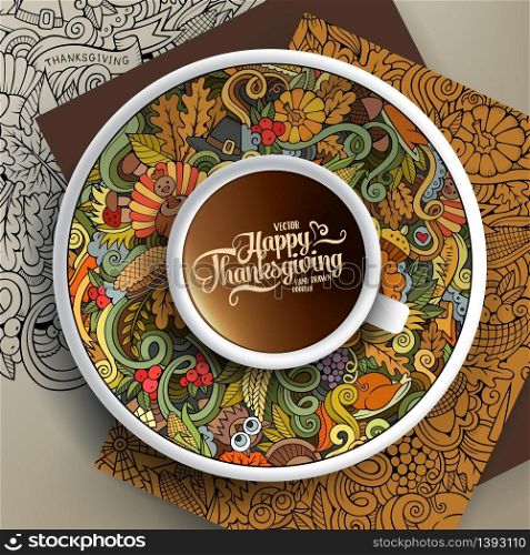 Vector illustration with a Cup of coffee and hand drawn Thanksgiving doodles on a saucer, on paper and on the background. Cup of coffee and Thanksgiving doodles