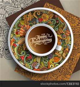 Vector illustration with a Cup of coffee and hand drawn Thanksgiving doodles on a saucer, on paper and on the background. Cup of coffee and Thanksgiving doodles
