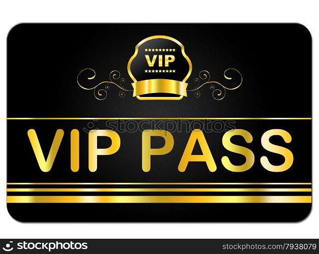 Vip Pass Meaning Very Important Person And Eminence Important