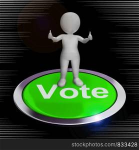 Vote concept icon means casting a choice in an election. In favour or in support of one candidate - 3d illustration. Vote Button Showing Options Voting Or Choice