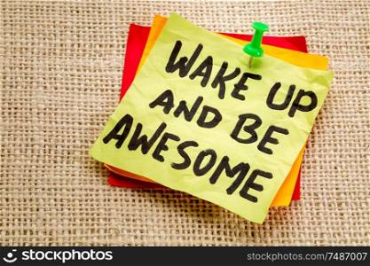 wake up and be awesome - motivational advice on a sticky note