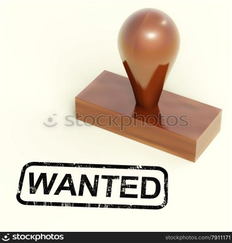 Wanted Rubber Stamp Shows Needed Required Or Seeking. Wanted Rubber Stamp Showing Needed Required Or Seeking