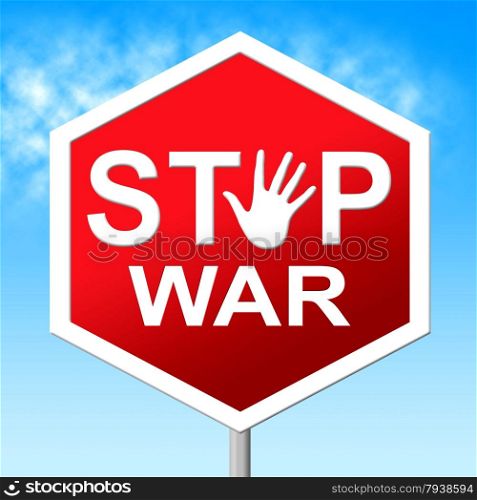 War Stop Indicating Military Action And Hostilities