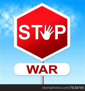 War Stop Meaning Warning Sign And Conflicts