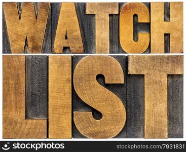 watchlist word abstract typography - isolated text in letterpress wood type