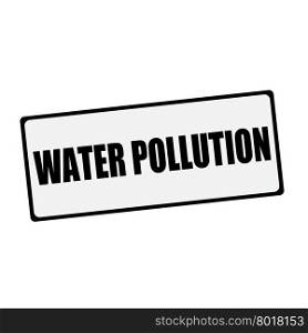 WATER POLLUTION wording on rectangular signs