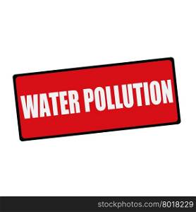 WATER POLLUTION wording on rectangular signs