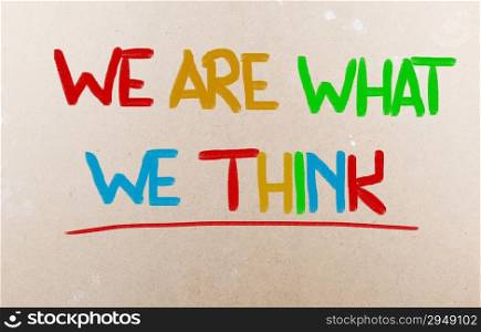 We Are What We Think Concept