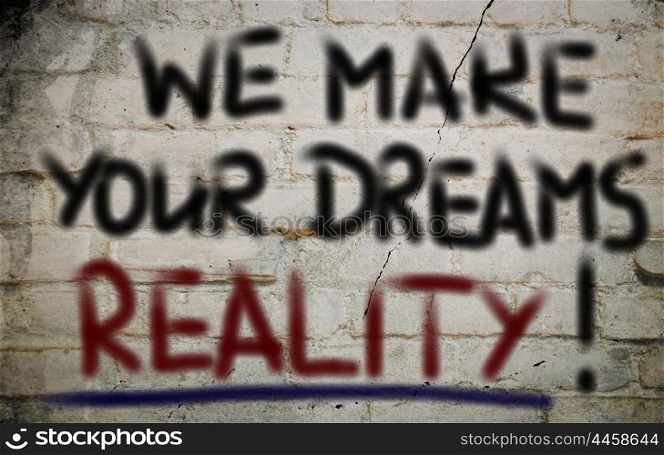 We Make Your Dreams Reality Concept