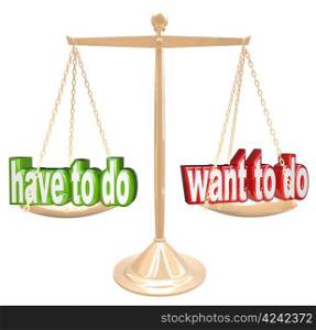 Weighing the priorities of life, Want to Do vs Need to Do choices of obligations versus desires