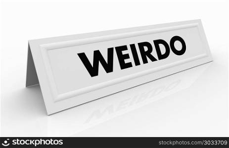 Weirdo Name Tent Card Strange Person 3d Illustration