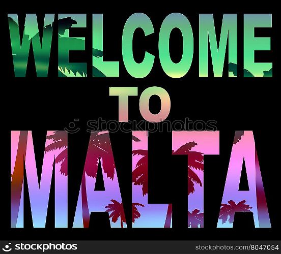 Welcome To Malta Meaning Holidays Arrival And Vacation