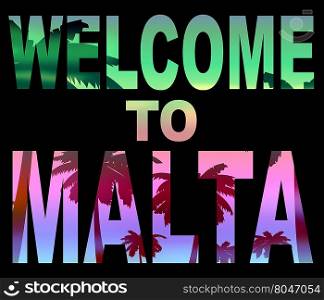 Welcome To Malta Meaning Holidays Arrival And Vacation