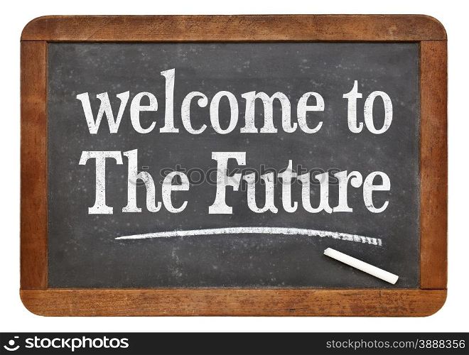 Welcome to the future - text on a vintage slate blackboard