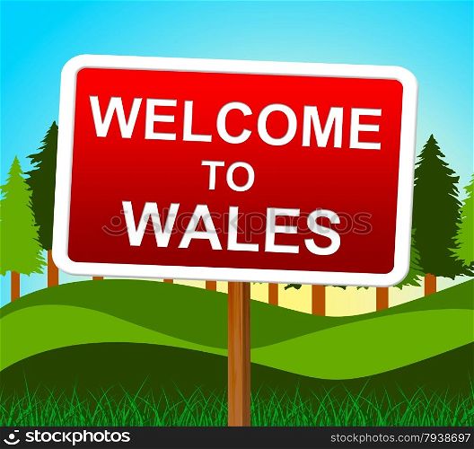 Welcome To Wales Meaning Greeting Invitation And Picturesque