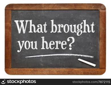 What brought you here? A question on a vintage slate blackboard