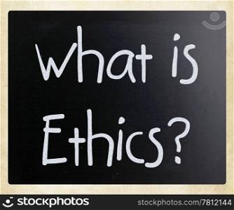 ""What is Ethics?" handwritten with white chalk on a blackboard"