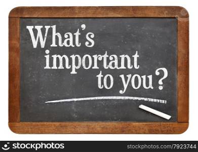 What is important to you? A question on a vintage slate blackboard