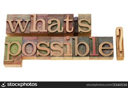 what is possible question - isolated words in vintage wood letterpress printing blocks