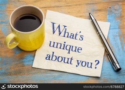 What is unique about you question - handwriting on a napkin with a cup of espresso coffee