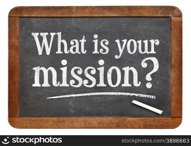 What is your mission? A question in white chalk on a vintage slate blackboard