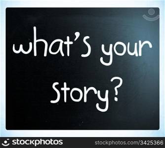""What is your story" handwritten with white chalk on a blackboard"