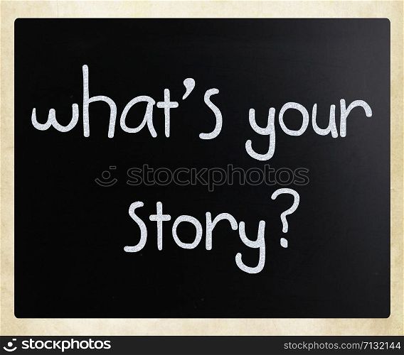 ""What is your story" handwritten with white chalk on a blackboard"